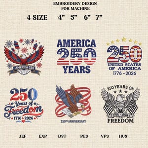 May include: An embroidery design for machine use, showcasing six patriotic motifs. These include eagles, the number 250, and the words "America" and "Freedom". Available sizes are 10.16cm, 12.7cm, 15.24cm, and 17.78cm.