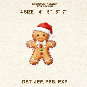 May include: A gingerbread man embroidery design wearing a Santa hat, bow tie, and buttons. The design is available in 4", 5", 6", and 7" sizes. The text "EMBROIDERY DESIGN FOR MACHINE" and "DST, JEF, PES, EXP" are also included.