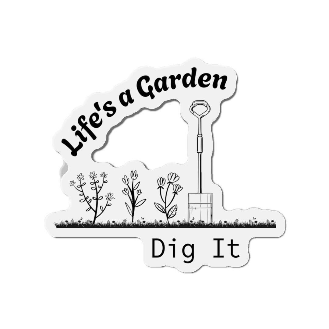 Life Dig It Die-cut Magnet - Life's a Garden, Dig It - Etsy