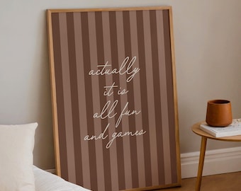 Actually It Is All Fun And Games, Neutral Brown Stripes, Kitchen Print, Trendy Aesthetic Home Decor, Minimalist Funny Livingroom Print