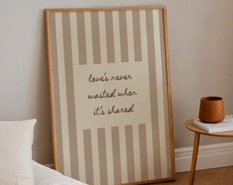 Love’s Never Wasted When It’s Shared, Neutral Beige Stripe, Daily affirmations, Trendy Aesthetic Home Decor, Minimalist Livingroom Print