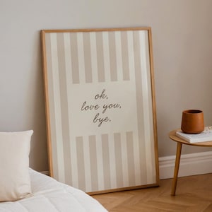 Ok, Love You Bye, Neutral Beige Striped Wall Art, Trendy Aesthetic Home Decor, Cute Bedroom Print, Minimalist Bedroom Print