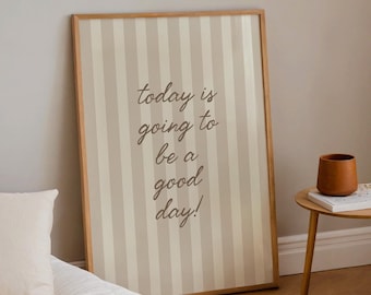 Today Is Going To Be A Good Day, Beige Stripe, Bedroom Print, Trendy Aesthetic Home Decor, Minimalist Livingroom Room Print