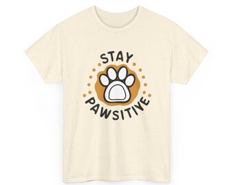 Camiseta unisex con estampado de patas Stay Pawsitive / Linda camiseta para amantes de los perros y gatos / Mamás de perros, papás de perros, amantes de las mascotas, defensores de los animales, camiseta Pawsitivity