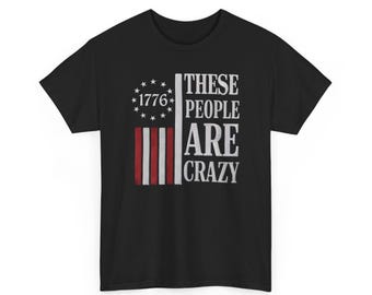Camiseta "Esta gente está loca" / Camiseta patriótica con la bandera estadounidense de 1776 / Camiseta divertida con humor político, meme sarcástico, regalo conservador
