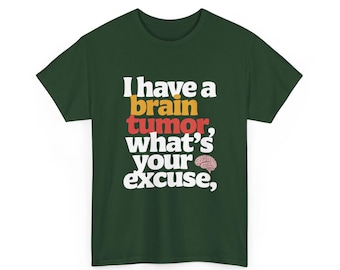 Camiseta "Tengo un tumor cerebral, ¿cuál es tu excusa?" / Tipografía llamativa, camiseta unisex para concienciar sobre los tumores cerebrales