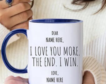 Custom 'I Love You More' Coffee Mug, Personalized Gift, cp04