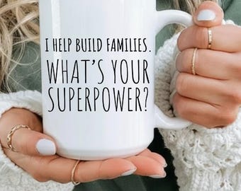 Surrogate Mother Gift, I Make Families What Is Your Super Power? Mug, Surrogacy Mom Present, Mama Mommy Gift, Surrogate Mothers’ Day