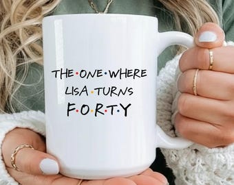 Personalized Friends 18th, 19th, 20th, 21st, 30th, 40th, 50th, 60th, Birthday Mug Gift, The One Where She Turns Customised Coffee Cup.