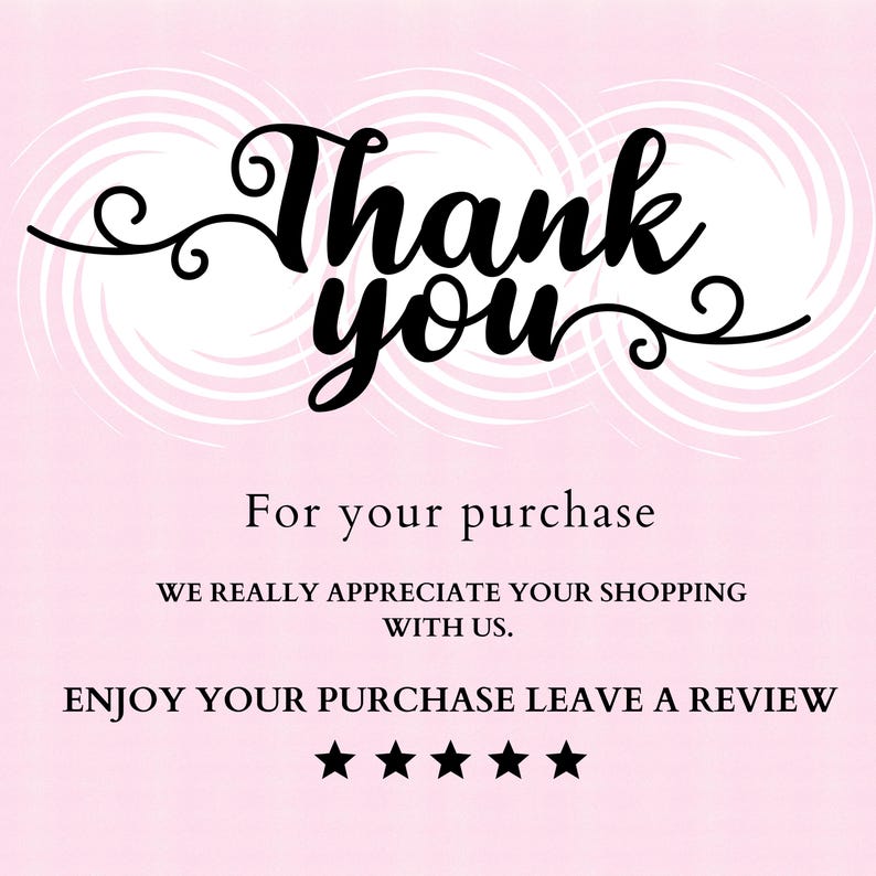 May include: A pink background with white swirl designs and black text that says "Thank you" in a cursive font. Below, it reads "For your purchase" and "WE REALLY APPRECIATE YOUR SHOPPING WITH US."