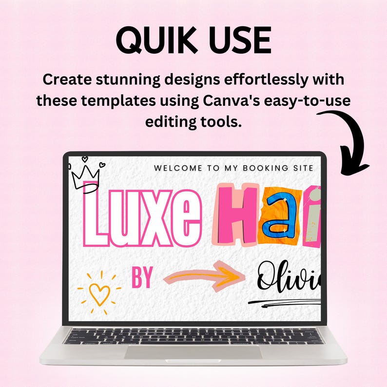 May include: A laptop displays a design with the text "Luxe Hair" in pink and orange. The screen also shows "Welcome to my booking site" and "By Olivia". The image is set against a light pink background with the words "Quik Use" at the top.
