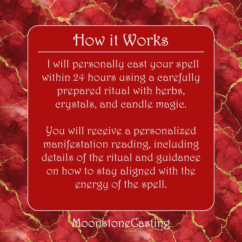 How it Works. I will personally cast your spell within 24 hours using a carefully prepared ritual with herbs, crystals, and candle magic. You will receive a personalized manifestation reading, including details of the ritual and guidance on how to stay aligned with the energy of the spell. MoonstoneCasting. Magnetic Attraction Spell.