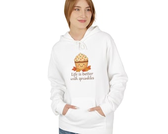 Life is Better With Sprinkles Hoodie: Unisex Fleece Sweatshirt