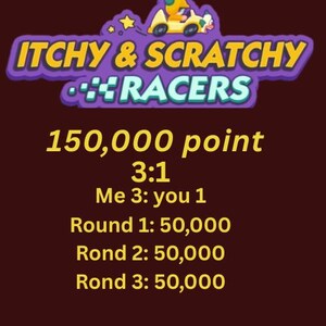 Monopoly_GO - Itchy & Scratchy Racers Event - 50K Points/Per Lap ( Me ) 3 : 1 ( You )