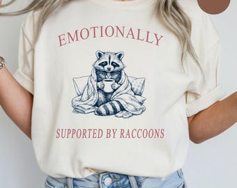 Emotionally Supported by Raccoons Shirt, Funny Raccoon Graphic Tee, Cute Animal Shirt, Mental Health Humor Unisex Shirt, Funny Raccoon Gift