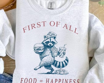 Först och främst är mat lycka-tröja, rolig tvättbjörn-foodie-tröja, söt djurgrafik-tröja, matälskare-tröja, rolig tröja, lagmatchande tröja