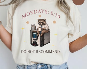 Funny Raccoon Coffee Shirt, Mondays Do Not Recommend Tee, Sarcastic Work Humor Shirt, Office Life Gift, Coworker Tee