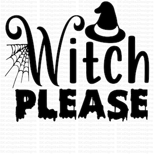Peut inclure: Graphique noir avec l'inscription "Witch PLEASE" dans une police audacieuse. Le design comprend un chapeau de sorcière et une toile d'araignée, parfait pour Halloween ou les créations sur le thème de l'horreur.