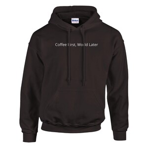Coffee First World Later Hoodie | Cozy Coffee Lover Sweatshirt