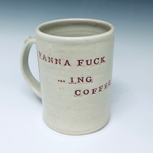 16oz I wanna Fuck..      ...ing coffee mug.