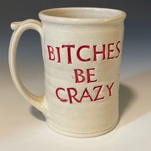 16oz Bitches Be Crazy