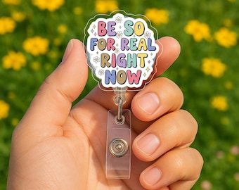 Be So For Real Right Now Badge Reel, Funny Sarcastic Quote Nurse ID Holder, Cute Typography Badge Clip, Retractable Work Badge Reel