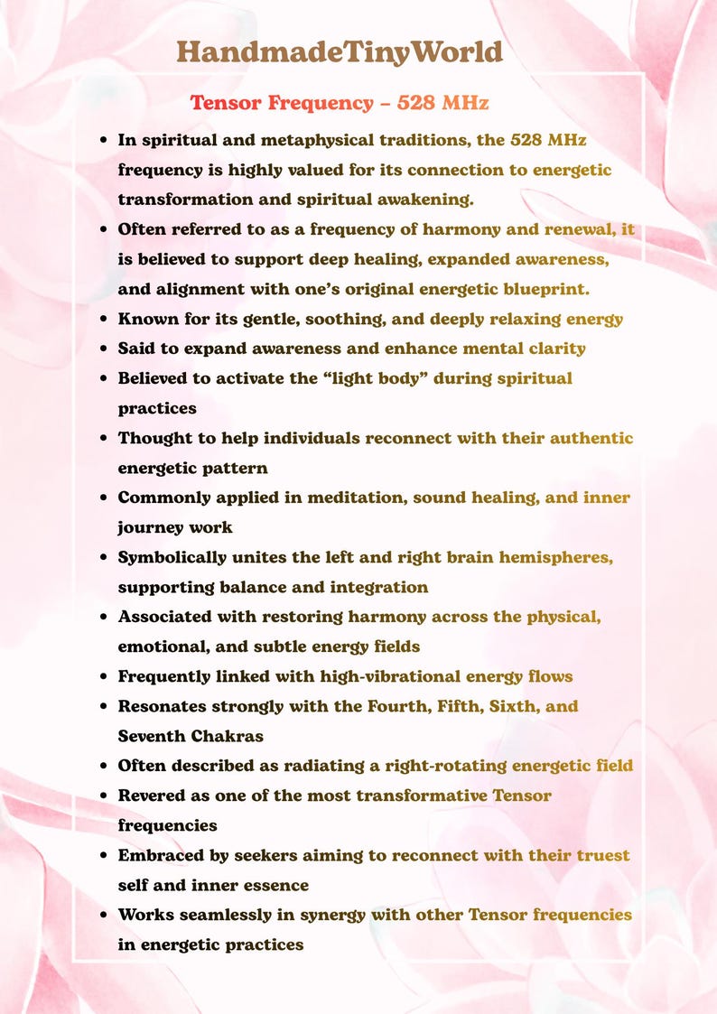 May include: A white informational card with a soft pink floral border featuring the title HandmadeTinyWorld and Tensor Frequency - 528 MHz. The text lists various spiritual and metaphysical properties associated with this specific frequency.