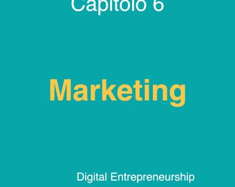 Capitolo 6: MARKETING v.20260505 - Manuale di Imprenditorialità Digitale