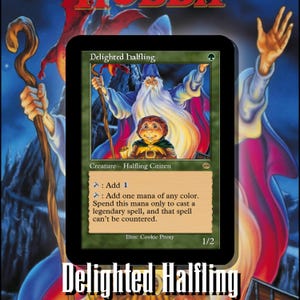 May include: A Delighted Halfling trading card featuring a green border and an illustration of a wizard and a halfling. The text reads Delighted Halfling, Creature - Halfling Citizen, 1/2, and includes game mechanics for adding mana to cast legendary spells.