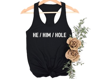 He Him Hole Pronouns - Tank Top