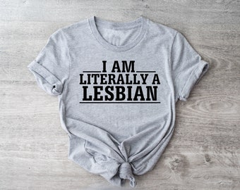 I Am Literally a Lesbian - T-Shirt