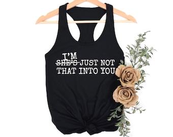 I'm Just Not That Into You - T-Shirt