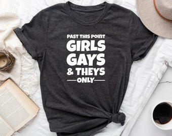 Girls Gays and Theys Only - T-Shirt