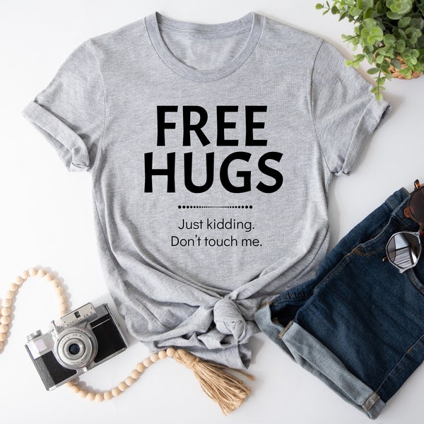 Free Hugs - Just Kidding, Don't Touch Me (Super Soft Unisex Tee)