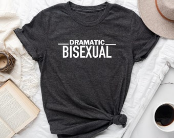 Dramatic Bisexual - T-Shirt
