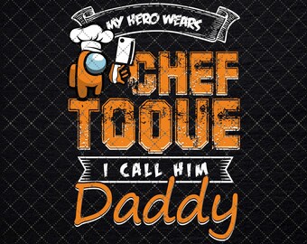 My Hero Wear Chef Toque I Call Him Daddy Png, Father's Day Png, Fatherhood Png, Dad Chef Png, Best Dad Ever Png, Gift For Dad, Daddy Png