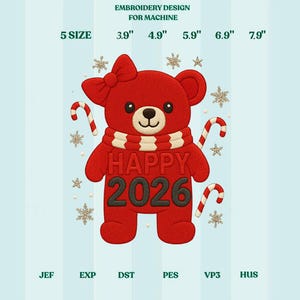 May include: Red teddy bear embroidery design with a bow, scarf, and candy canes. The design includes the text "HAPPY 2026" and snowflakes. Available in 5 sizes, from 3.9" to 7.9" for machine embroidery.