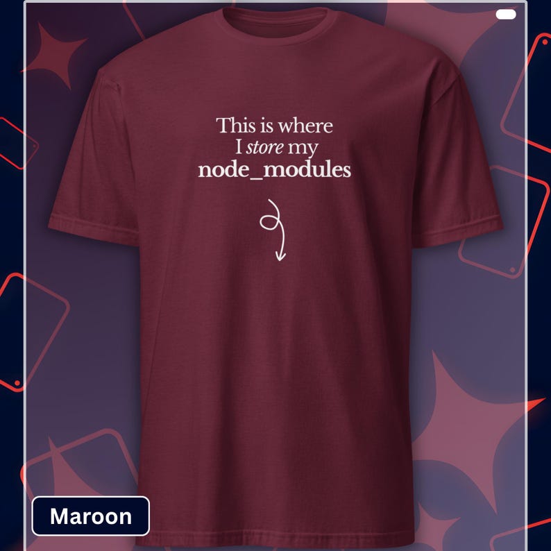 以下が含まれることがあります： 「This is where I store my node_modules」の白文字と下向きの矢印がプリントされた、マルーン色のTシャツ。Tシャツは無地のマルーン色です。