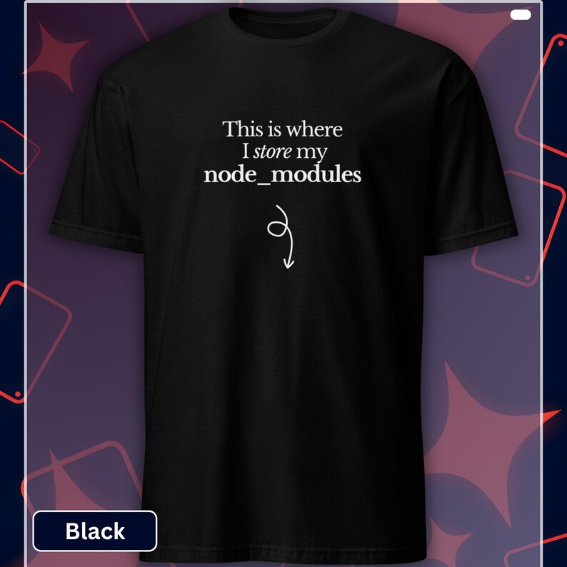 以下が含まれることがあります： 白い文字で「This is where I store my node_modules」と下向きの矢印がプリントされた黒いTシャツ。半袖のクルーネックです。「Black」の文字が下部の白いボックスにあります。