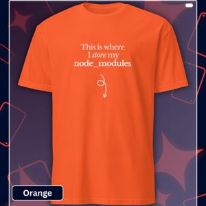 以下が含まれることがあります： 「This is where I store my node_modules」の白文字と下向きの矢印がプリントされたオレンジ色のTシャツ。半袖で、色は鮮やかなオレンジ色です。