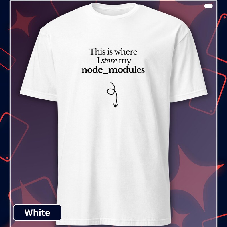 以下が含まれることがあります： 「This is where I store my node_modules」の黒い文字と下向きの曲がった矢印がプリントされた白いTシャツ。半袖のカジュアルスタイルです。