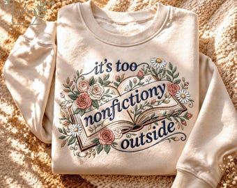 Bluza z haftowanym motywem kwiatowym „Booktrovert”, koszula „Too Nonfictiony Outside”, zabawny okrągły dekolt dla miłośnika książek, prezent dla klubu książki, przytulny sweter dla czytelnika