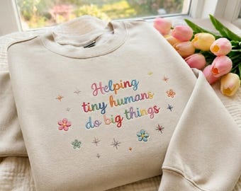 Helping Tiny Humans Do Big Things Embroidered Sweatshirt, First Day Of School Crewneck, Daycare Teacher Hoodie, Babysitter Gift