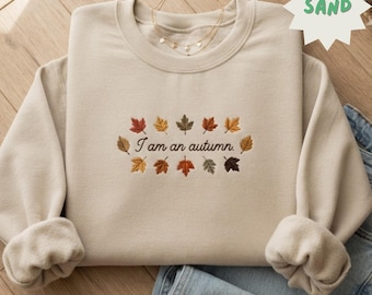 Embroidered I Am An Autumn Sweatshirt, Cozy Fall Crewneck, Embroidered Sweatshirt, Autumn Leaves Shirt, Christmas Gift, Spooky Season Shirt