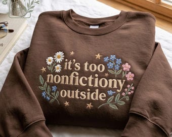 Embroidered Booktrovert Floral Sweatshirt, Too Nonfictiony Outside Shirt, Funny Book Lover Crewneck, Cozy Reader Sweater, Book Club Gift