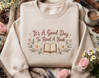 It’s A Good Day To Read A Book Embroidered Sweatshirt, Reading Teacher Shirt, Cozy Bookish Hoodie Gift