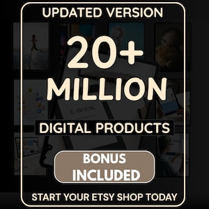 May include: An advertisement with the text "UPDATED VERSION" at the top. The image features the words "20+ MILLION DIGITAL PRODUCTS" and "BONUS INCLUDED". The phrase "START YOUR ETSY SHOP TODAY" is at the bottom.