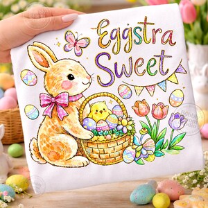 May include: White Easter-themed design featuring a bunny with a pink bow, a basket of eggs and a chick, and the words "Eggstra Sweet" in colorful lettering. The design includes butterflies, flowers, and Easter eggs.