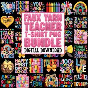 May include: A collection of colorful teacher-themed graphics and text elements, including bows, pencils, and the words "Teacher," "Love," and "School." The central image reads "Faux Yarn Teacher T-Shirt PNG Bundle Digital Download."
