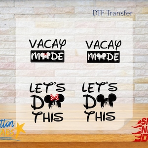 May include: Black and white DTF transfer designs with the phrases "VACAY MODE" and "LET'S DO THIS". The "VACAY MODE" design includes a Minnie Mouse bow. The "LET'S DO THIS" design includes a Minnie Mouse bow. The Cotton Labs logo is in the bottom left.